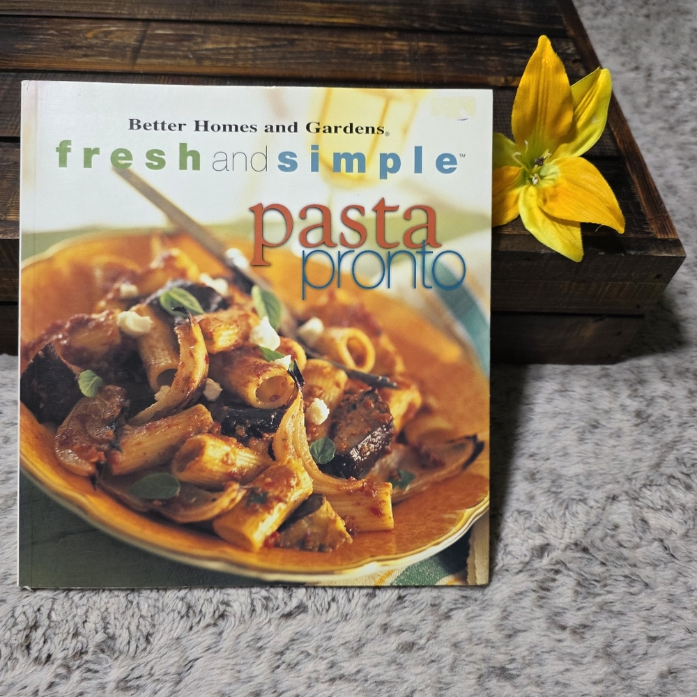Better Homes and Gardens Fresh and Simple Pasta Pronto Cookbook